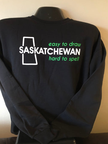 Black "SASKATCHEWAN Easy to Draw Hard to Spell"  Crewneck Sweatshirt